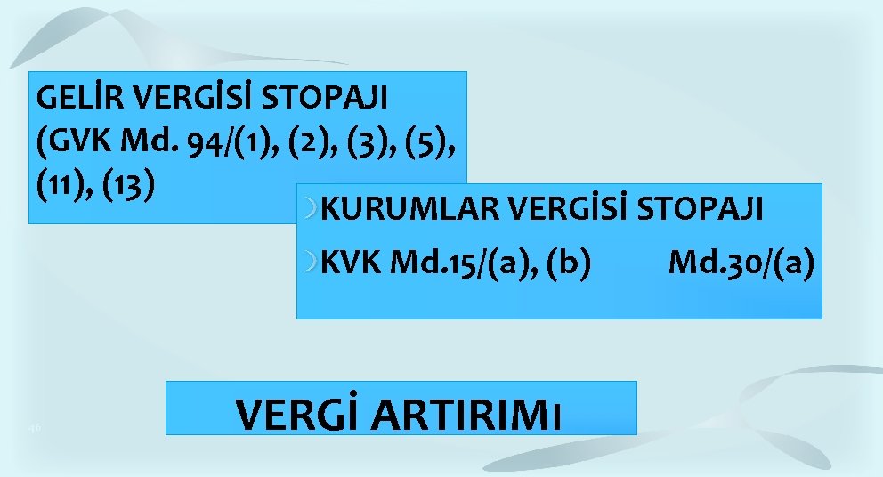 GELİR VERGİSİ STOPAJI (GVK Md. 94/(1), (2), (3), (5), (11), (13) KURUMLAR VERGİSİ STOPAJI GELİR VERGİSİ STOPAJI (GVK Md. 94/(1), (2), (3), (5), (11), (13) KURUMLAR VERGİSİ STOPAJI