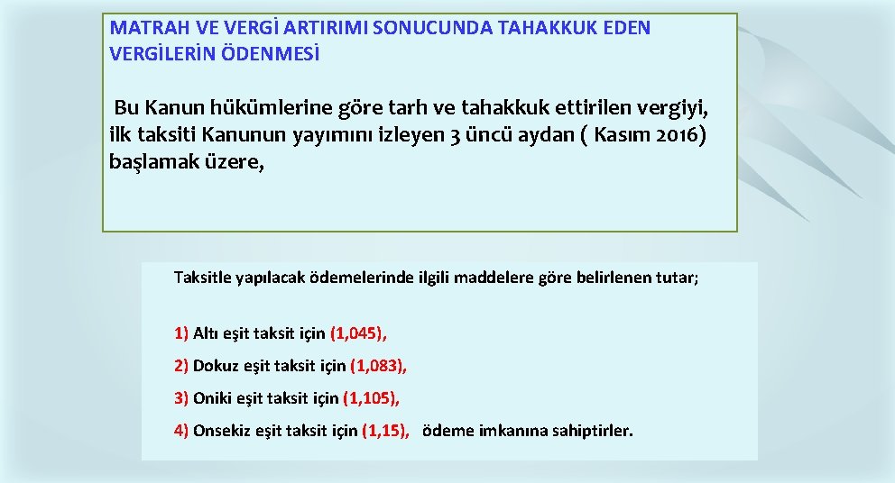 MATRAH VE VERGİ ARTIRIMI SONUCUNDA TAHAKKUK EDEN VERGİLERİN ÖDENMESİ Bu Kanun hükümlerine göre tarh MATRAH VE VERGİ ARTIRIMI SONUCUNDA TAHAKKUK EDEN VERGİLERİN ÖDENMESİ Bu Kanun hükümlerine göre tarh