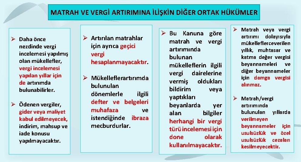 MATRAH VE VERGİ ARTIRIMINA İLİŞKİN DİĞER ORTAK HÜKÜMLER Daha önce nezdinde vergi incelemesi yapılmış MATRAH VE VERGİ ARTIRIMINA İLİŞKİN DİĞER ORTAK HÜKÜMLER Daha önce nezdinde vergi incelemesi yapılmış
