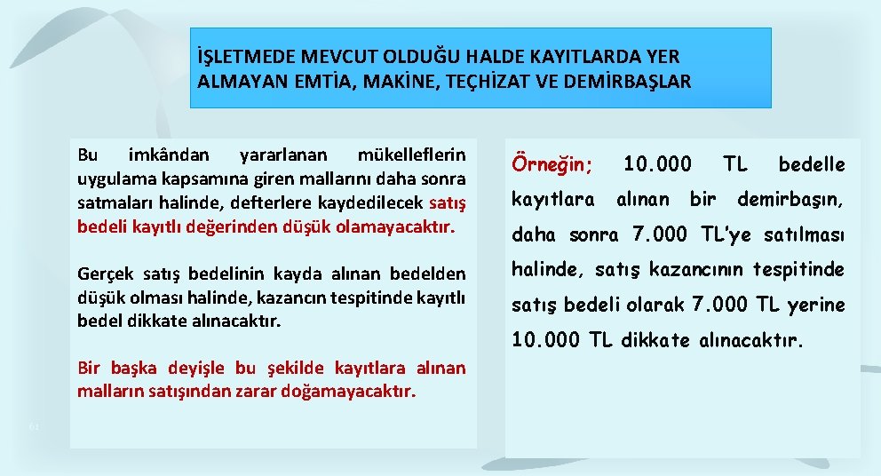 İŞLETMEDE MEVCUT OLDUĞU HALDE KAYITLARDA YER ALMAYAN EMTİA, MAKİNE, TEÇHİZAT VE DEMİRBAŞLAR Bu imkândan İŞLETMEDE MEVCUT OLDUĞU HALDE KAYITLARDA YER ALMAYAN EMTİA, MAKİNE, TEÇHİZAT VE DEMİRBAŞLAR Bu imkândan