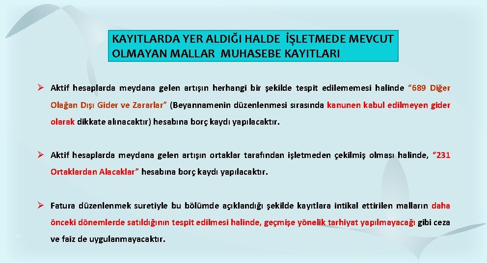 KAYITLARDA YER ALDIĞI HALDE İŞLETMEDE MEVCUT OLMAYAN MALLAR MUHASEBE KAYITLARI Aktif hesaplarda meydana gelen KAYITLARDA YER ALDIĞI HALDE İŞLETMEDE MEVCUT OLMAYAN MALLAR MUHASEBE KAYITLARI Aktif hesaplarda meydana gelen
