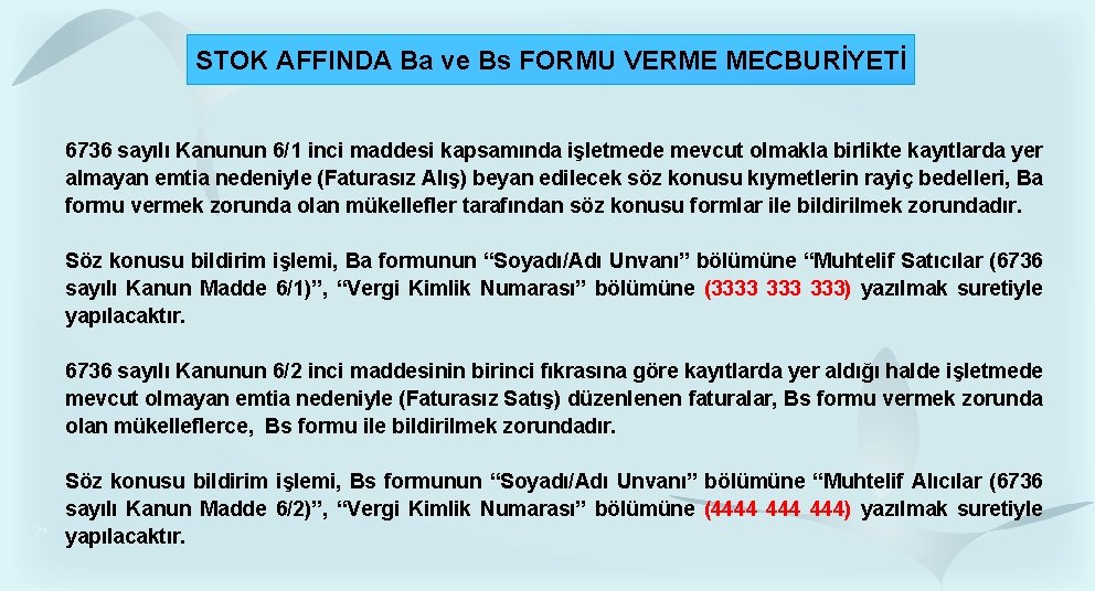 STOK AFFINDA Ba ve Bs FORMU VERME MECBURİYETİ 6736 sayılı Kanunun 6/1 inci maddesi STOK AFFINDA Ba ve Bs FORMU VERME MECBURİYETİ 6736 sayılı Kanunun 6/1 inci maddesi