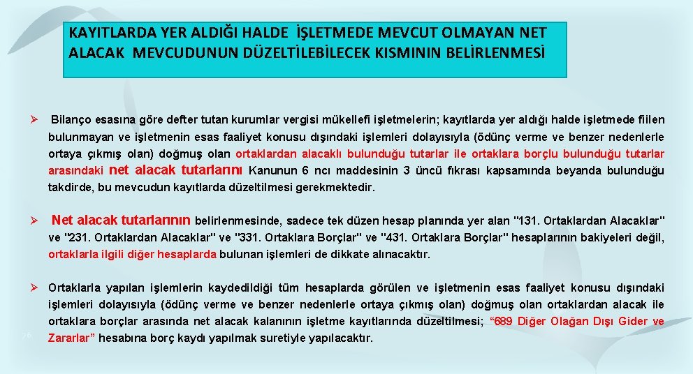 KAYITLARDA YER ALDIĞI HALDE İŞLETMEDE MEVCUT OLMAYAN NET ALACAK MEVCUDUNUN DÜZELTİLEBİLECEK KISMININ BELİRLENMESİ Bilanço KAYITLARDA YER ALDIĞI HALDE İŞLETMEDE MEVCUT OLMAYAN NET ALACAK MEVCUDUNUN DÜZELTİLEBİLECEK KISMININ BELİRLENMESİ Bilanço