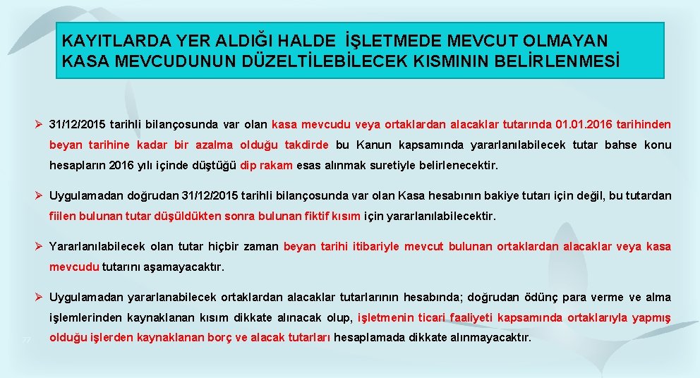 KAYITLARDA YER ALDIĞI HALDE İŞLETMEDE MEVCUT OLMAYAN KASA MEVCUDUNUN DÜZELTİLEBİLECEK KISMININ BELİRLENMESİ 31/12/2015 tarihli KAYITLARDA YER ALDIĞI HALDE İŞLETMEDE MEVCUT OLMAYAN KASA MEVCUDUNUN DÜZELTİLEBİLECEK KISMININ BELİRLENMESİ 31/12/2015 tarihli