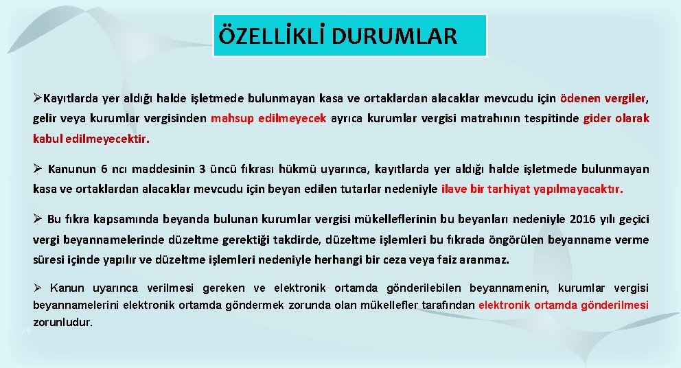 ÖZELLİKLİ DURUMLAR Kayıtlarda yer aldığı halde işletmede bulunmayan kasa ve ortaklardan alacaklar mevcudu için ÖZELLİKLİ DURUMLAR Kayıtlarda yer aldığı halde işletmede bulunmayan kasa ve ortaklardan alacaklar mevcudu için