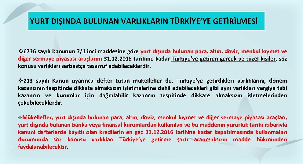 YURT DIŞINDA BULUNAN VARLIKLARIN TÜRKİYE’YE GETİRİLMESİ v 6736 sayılı Kanunun 7/1 inci maddesine göre YURT DIŞINDA BULUNAN VARLIKLARIN TÜRKİYE’YE GETİRİLMESİ v 6736 sayılı Kanunun 7/1 inci maddesine göre