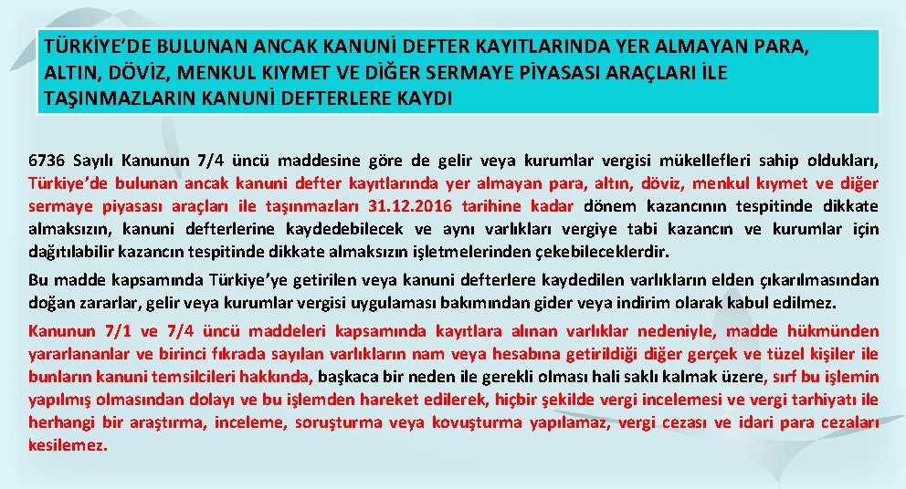 TÜRKİYE’DE BULUNAN ANCAK KANUNİ DEFTER KAYITLARINDA YER ALMAYAN PARA, ALTIN, DÖVİZ, MENKUL KIYMET VE TÜRKİYE’DE BULUNAN ANCAK KANUNİ DEFTER KAYITLARINDA YER ALMAYAN PARA, ALTIN, DÖVİZ, MENKUL KIYMET VE
