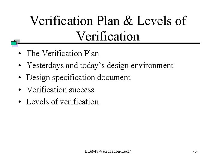Verification Plan & Levels of Verification • • • The Verification Plan Yesterdays and