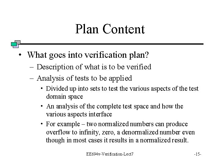 Plan Content • What goes into verification plan? – Description of what is to
