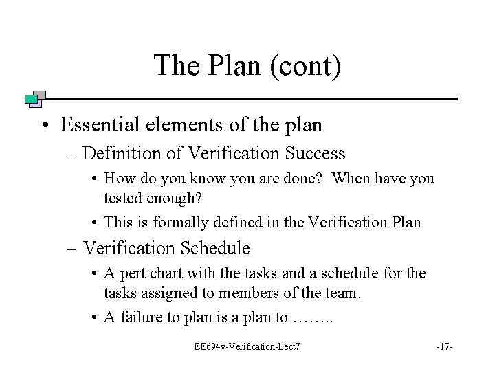 The Plan (cont) • Essential elements of the plan – Definition of Verification Success