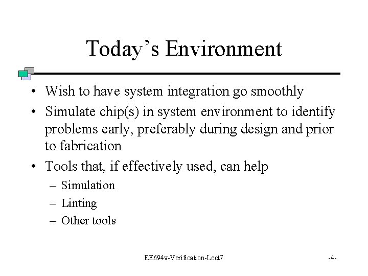 Today’s Environment • Wish to have system integration go smoothly • Simulate chip(s) in