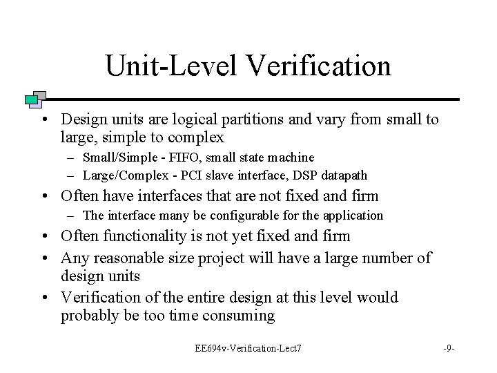 Unit-Level Verification • Design units are logical partitions and vary from small to large,