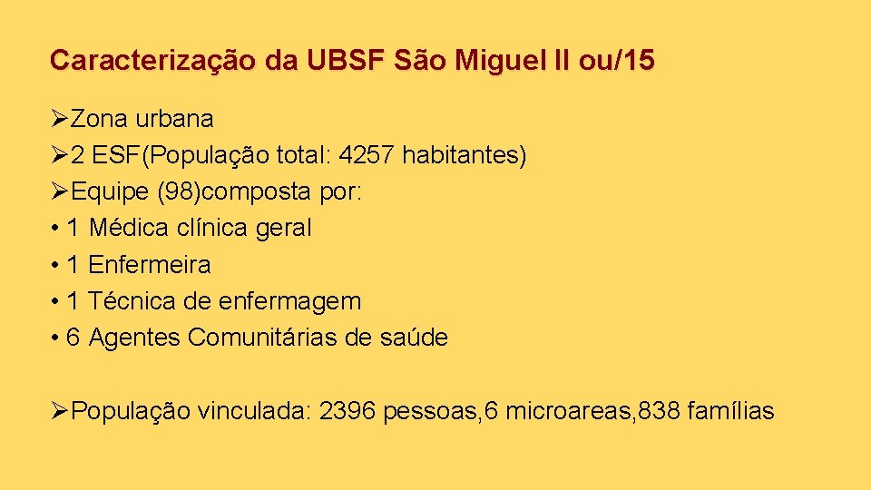 Caracterização da UBSF São Miguel II ou/15 ØZona urbana Ø 2 ESF(População total: 4257
