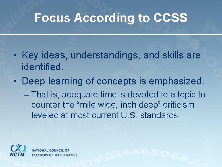 Focus According to CCSS • Key ideas, understandings, and skills are identified. • Deep
