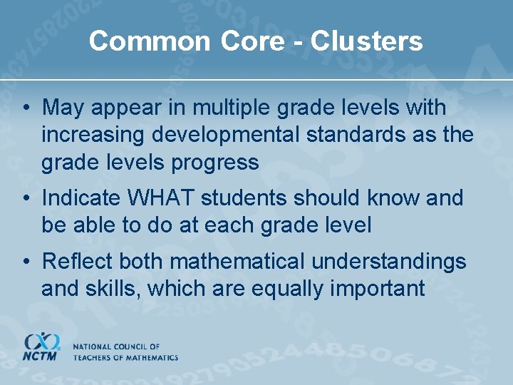 Common Core - Clusters • May appear in multiple grade levels with increasing developmental