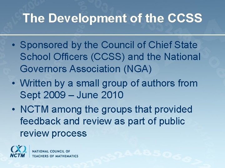 The Development of the CCSS • Sponsored by the Council of Chief State School