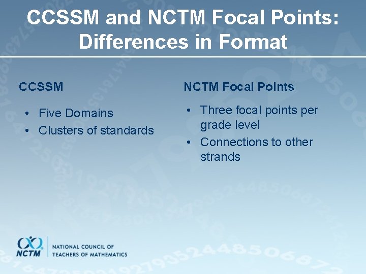 CCSSM and NCTM Focal Points: Differences in Format CCSSM • Five Domains • Clusters