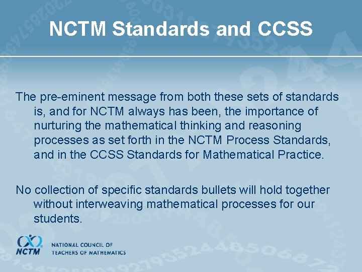 NCTM Standards and CCSS The pre-eminent message from both these sets of standards is,