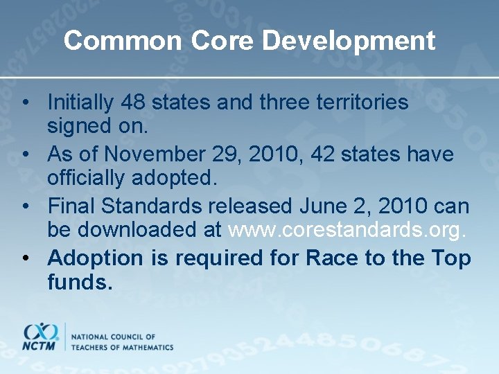 Common Core Development • Initially 48 states and three territories signed on. • As