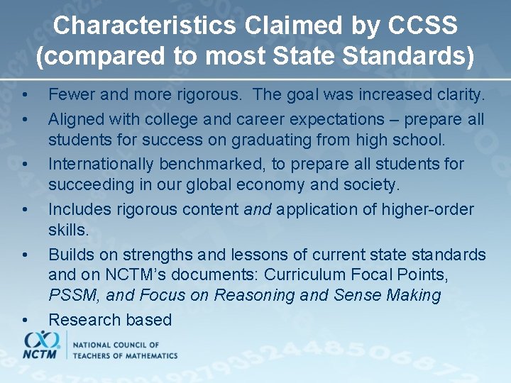 Characteristics Claimed by CCSS (compared to most State Standards) • • • Fewer and
