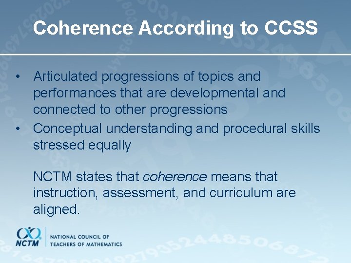 Coherence According to CCSS • Articulated progressions of topics and performances that are developmental