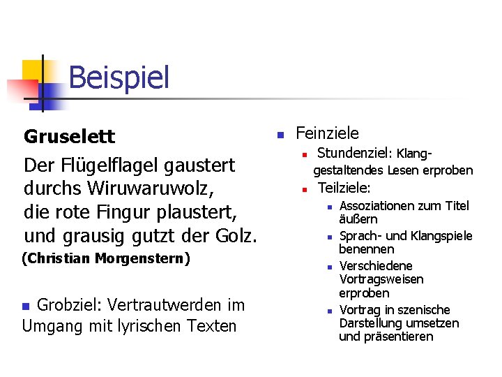 Beispiel Gruselett Der Flügelflagel gaustert durchs Wiruwaruwolz, die rote Fingur plaustert, und grausig gutzt