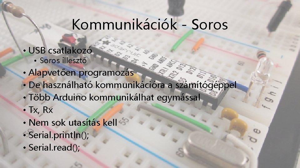 Kommunikációk - Soros • USB csatlakozó • Soros illesztő • Alapvetően programozás • De