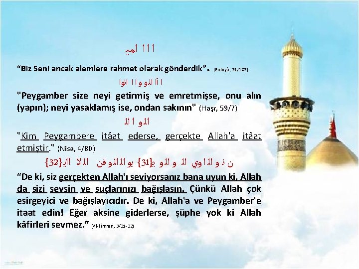  ﺍ ﺍﻣﻴ “Biz Seni ancak alemlere rahmet olarak gönderdik”. (Enbiyâ, 21/107) ﺍ آﺍ