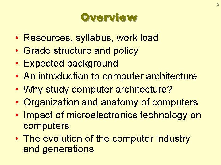 2 Overview • • Resources, syllabus, work load Grade structure and policy Expected background