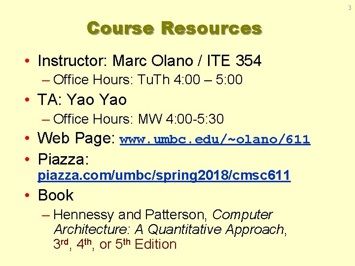 3 Course Resources • Instructor: Marc Olano / ITE 354 – Office Hours: Tu.