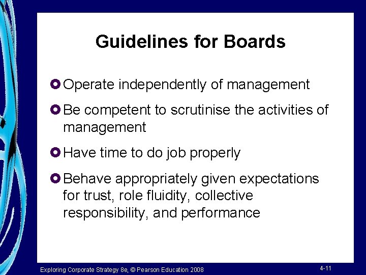 Guidelines for Boards £ Operate independently of management £ Be competent to scrutinise the