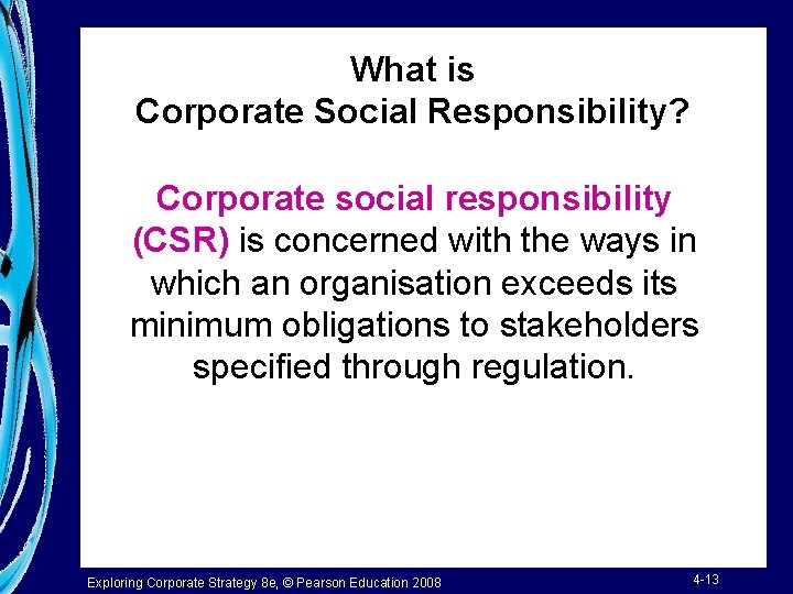 What is Corporate Social Responsibility? Corporate social responsibility (CSR) is concerned with the ways