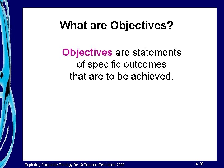 What are Objectives? Objectives are statements of specific outcomes that are to be achieved.