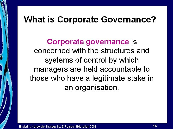 What is Corporate Governance? Corporate governance is concerned with the structures and systems of