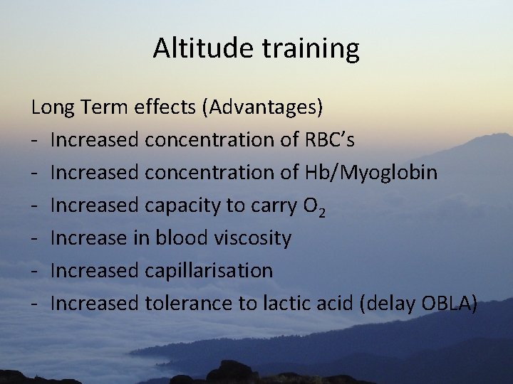 Altitude training Long Term effects (Advantages) - Increased concentration of RBC’s - Increased concentration