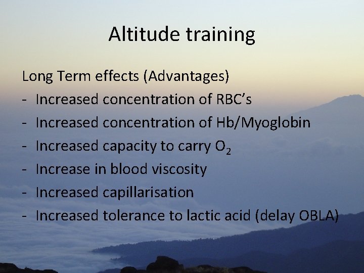 Altitude training Long Term effects (Advantages) - Increased concentration of RBC’s - Increased concentration