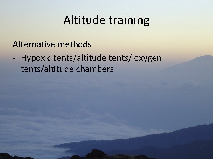 Altitude training Alternative methods - Hypoxic tents/altitude tents/ oxygen tents/altitude chambers 