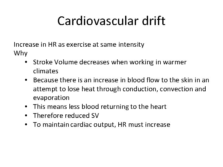 Cardiovascular drift Increase in HR as exercise at same intensity Why • Stroke Volume