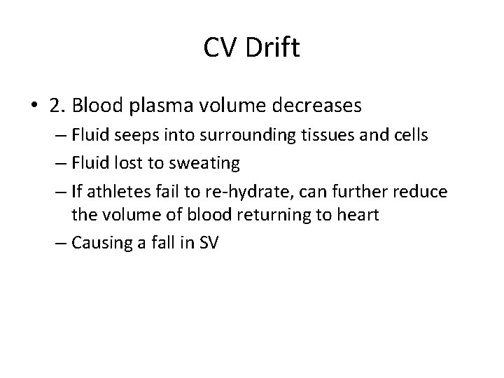 CV Drift • 2. Blood plasma volume decreases – Fluid seeps into surrounding tissues
