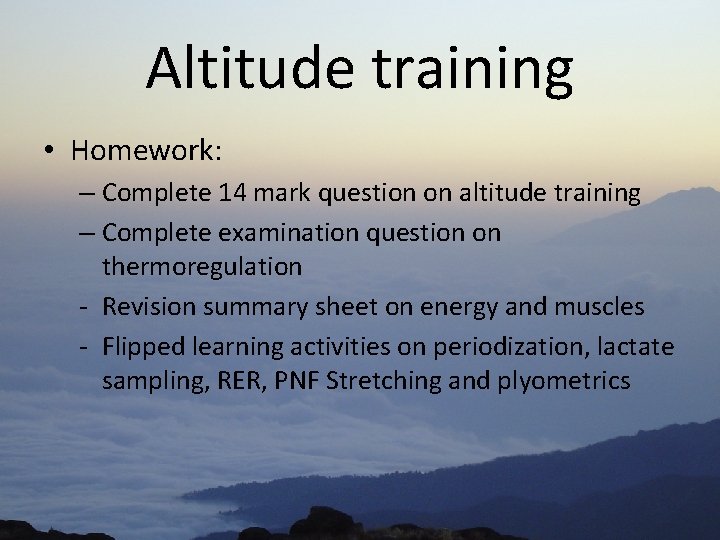 Altitude training • Homework: – Complete 14 mark question on altitude training – Complete