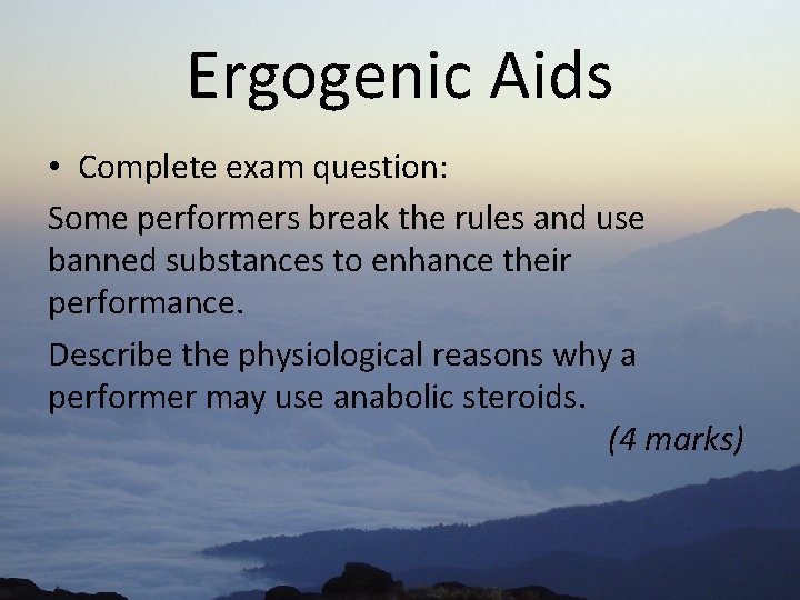 Ergogenic Aids • Complete exam question: Some performers break the rules and use banned