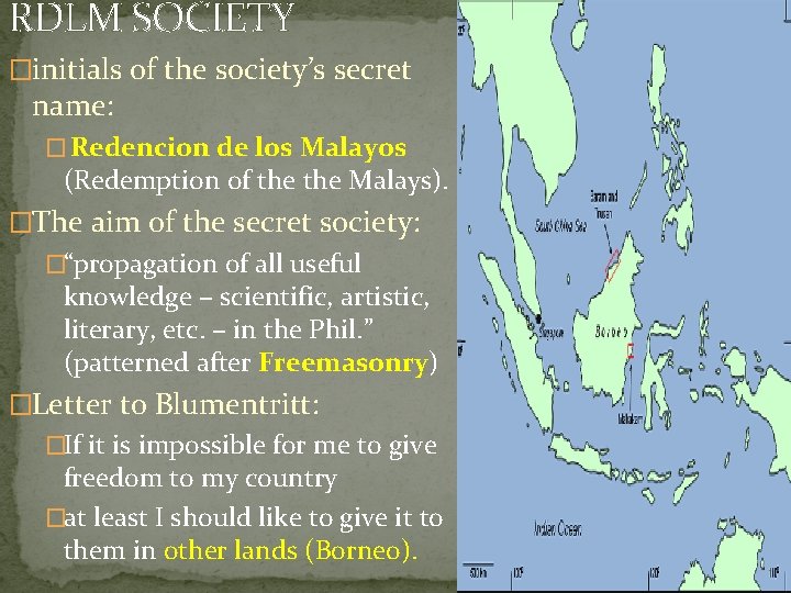 RDLM SOCIETY �initials of the society’s secret name: � Redencion de los Malayos (Redemption