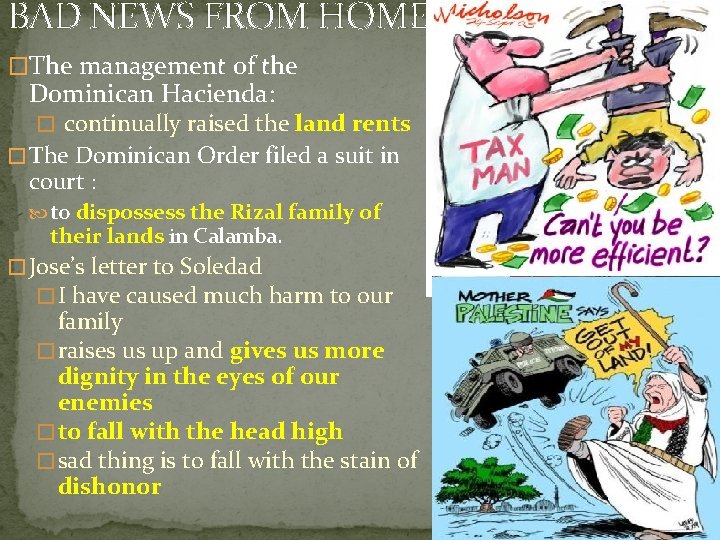 BAD NEWS FROM HOME �The management of the Dominican Hacienda: � continually raised the