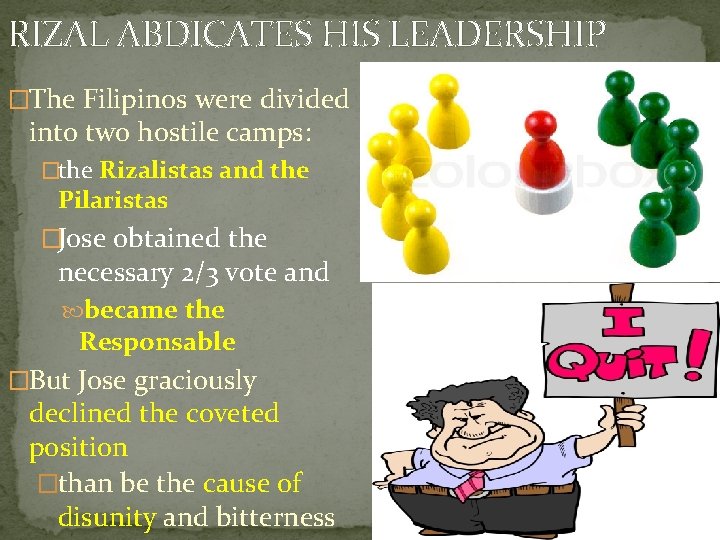 RIZAL ABDICATES HIS LEADERSHIP �The Filipinos were divided into two hostile camps: �the Rizalistas