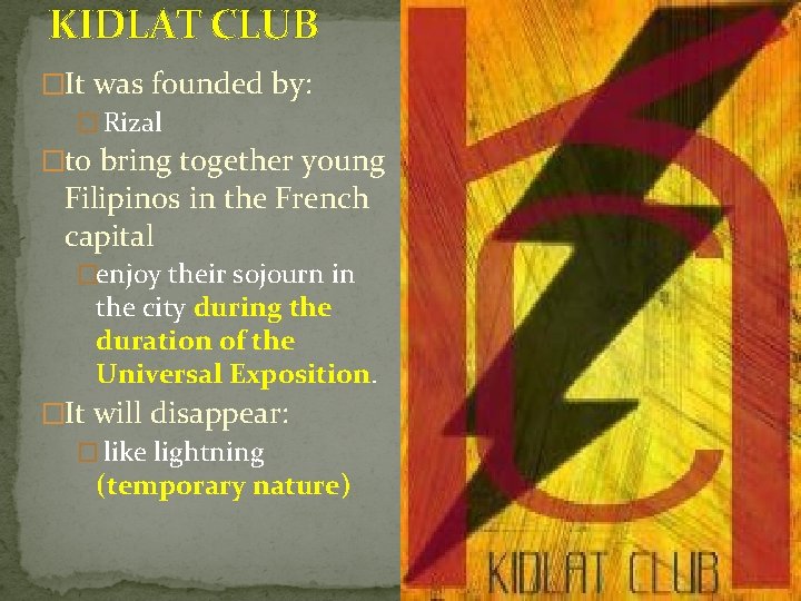 KIDLAT CLUB �It was founded by: � Rizal �to bring together young Filipinos in