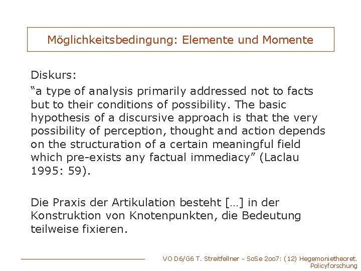 Möglichkeitsbedingung: Elemente und Momente Diskurs: “a type of analysis primarily addressed not to facts