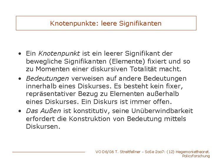 Knotenpunkte: leere Signifikanten • Ein Knotenpunkt ist ein leerer Signifikant der bewegliche Signifikanten (Elemente)