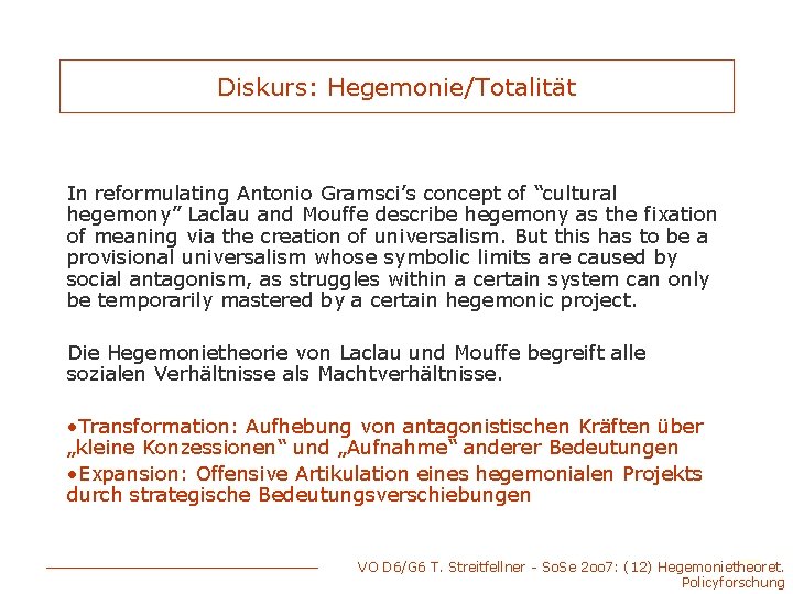 Diskurs: Hegemonie/Totalität In reformulating Antonio Gramsci’s concept of “cultural hegemony” Laclau and Mouffe describe