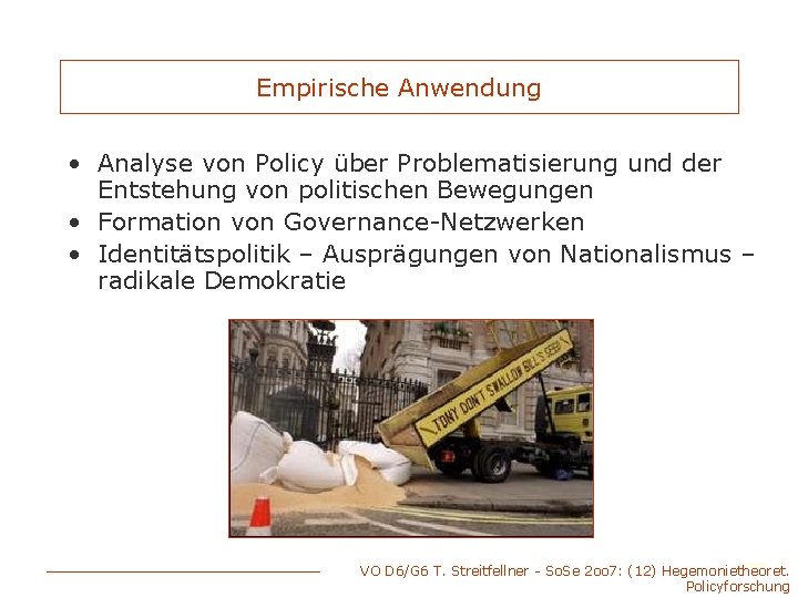 Empirische Anwendung • Analyse von Policy über Problematisierung und der Entstehung von politischen Bewegungen