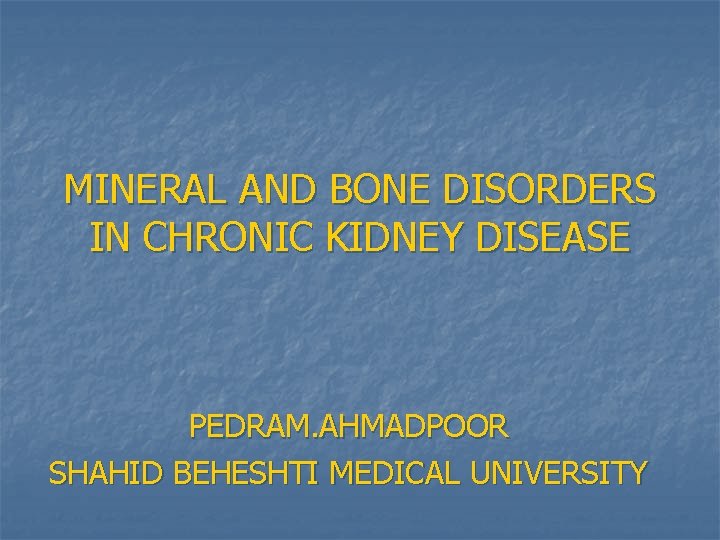MINERAL AND BONE DISORDERS IN CHRONIC KIDNEY DISEASE